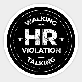 Funny-Sarcasm ~ Walking HR Violation Talking Sticker